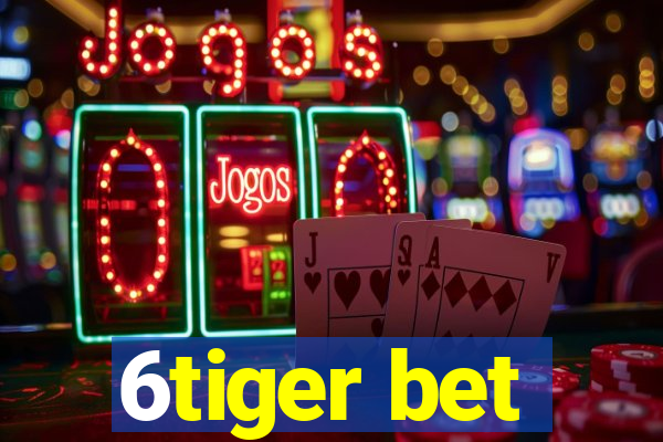 6tiger bet